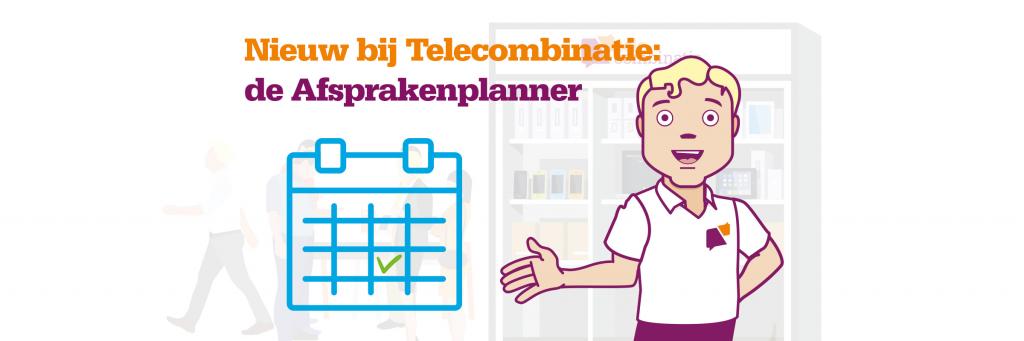  Nieuw bij Telecombinatie: de afsprakenplanner!