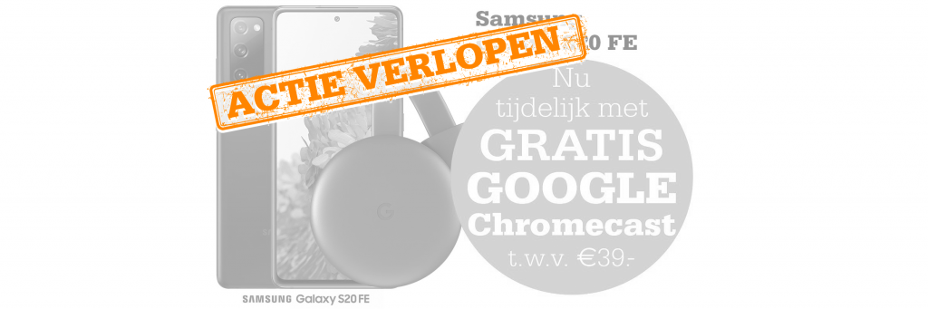 Gratis Google Chromecast bij de Samsung Galaxy S20 FE (4G/5G)